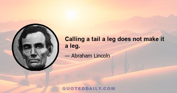 Calling a tail a leg does not make it a leg.