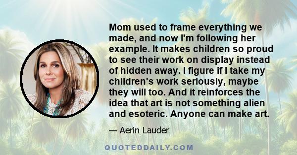 Mom used to frame everything we made, and now I'm following her example. It makes children so proud to see their work on display instead of hidden away. I figure if I take my children's work seriously, maybe they will