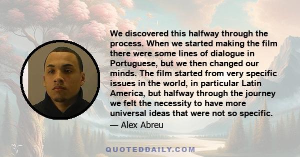 We discovered this halfway through the process. When we started making the film there were some lines of dialogue in Portuguese, but we then changed our minds. The film started from very specific issues in the world, in