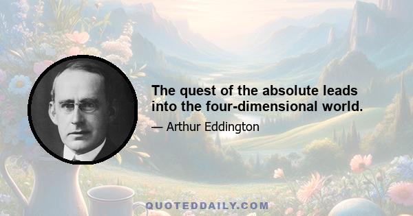 The quest of the absolute leads into the four-dimensional world.