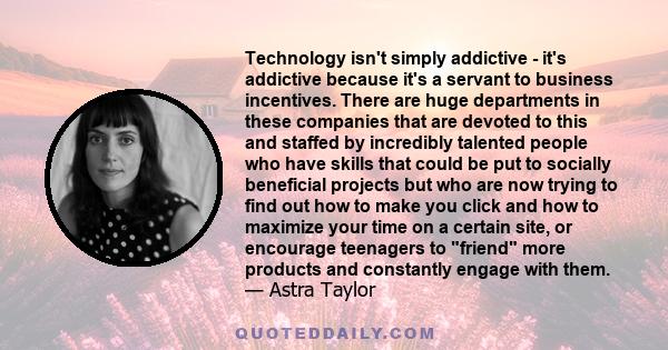 Technology isn't simply addictive - it's addictive because it's a servant to business incentives. There are huge departments in these companies that are devoted to this and staffed by incredibly talented people who have