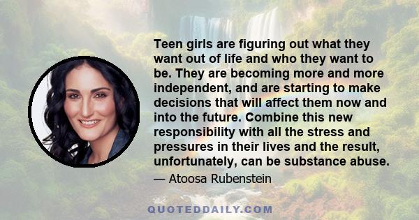 Teen girls are figuring out what they want out of life and who they want to be. They are becoming more and more independent, and are starting to make decisions that will affect them now and into the future. Combine this