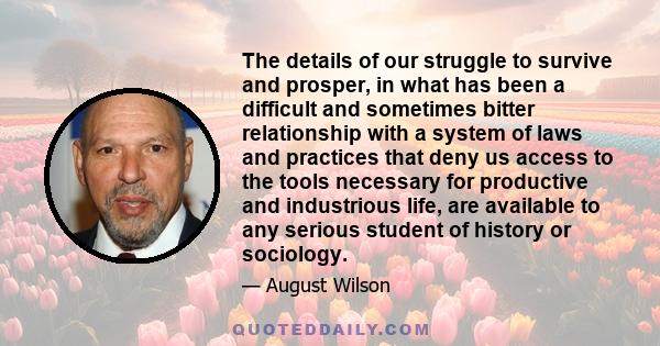 The details of our struggle to survive and prosper, in what has been a difficult and sometimes bitter relationship with a system of laws and practices that deny us access to the tools necessary for productive and