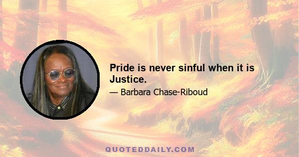 Pride is never sinful when it is Justice.