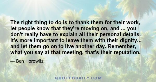 The right thing to do is to thank them for their work, let people know that they're moving on, and ... you don't really have to explain all their personal details. It's more important to leave them with their dignity...