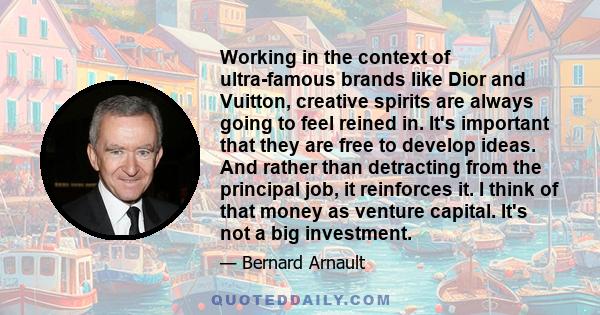 Working in the context of ultra-famous brands like Dior and Vuitton, creative spirits are always going to feel reined in. It's important that they are free to develop ideas. And rather than detracting from the principal