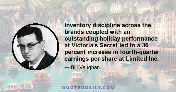 Inventory discipline across the brands coupled with an outstanding holiday performance at Victoria's Secret led to a 36 percent increase in fourth-quarter earnings per share at Limited Inc.