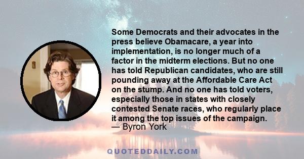 Some Democrats and their advocates in the press believe Obamacare, a year into implementation, is no longer much of a factor in the midterm elections. But no one has told Republican candidates, who are still pounding