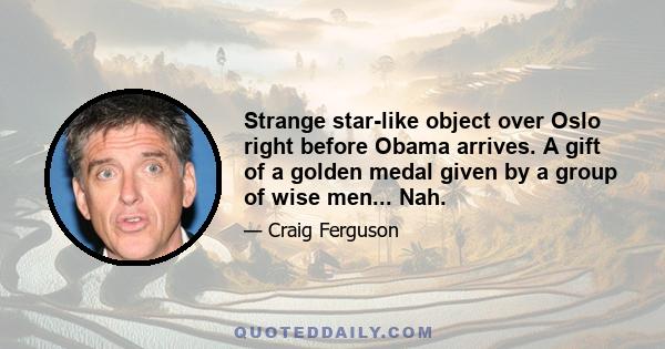 Strange star-like object over Oslo right before Obama arrives. A gift of a golden medal given by a group of wise men... Nah.