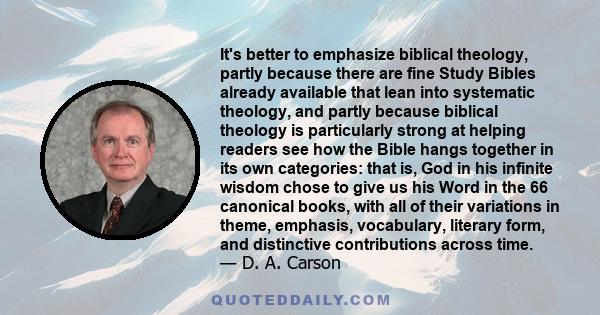 It's better to emphasize biblical theology, partly because there are fine Study Bibles already available that lean into systematic theology, and partly because biblical theology is particularly strong at helping readers