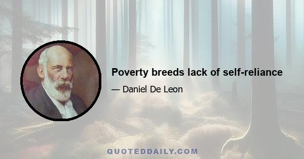 Poverty breeds lack of self-reliance