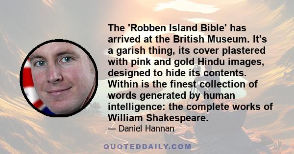 The 'Robben Island Bible' has arrived at the British Museum. It's a garish thing, its cover plastered with pink and gold Hindu images, designed to hide its contents. Within is the finest collection of words generated by
