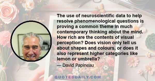 The use of neuroscientific data to help resolve phenomenological questions is proving a common theme in much contemporary thinking about the mind. How rich are the contents of visual perception? Does vision only tell us