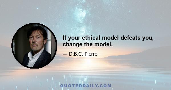 If your ethical model defeats you, change the model.