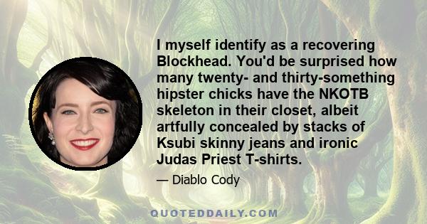 I myself identify as a recovering Blockhead. You'd be surprised how many twenty- and thirty-something hipster chicks have the NKOTB skeleton in their closet, albeit artfully concealed by stacks of Ksubi skinny jeans and