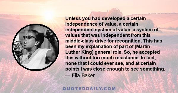 Unless you had developed a certain independence of value, a certain independent system of value, a system of values that was independent from this middle-class drive for recognition. This has been my explanation of part