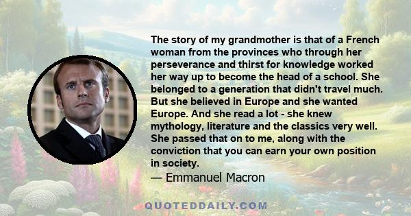 The story of my grandmother is that of a French woman from the provinces who through her perseverance and thirst for knowledge worked her way up to become the head of a school. She belonged to a generation that didn't