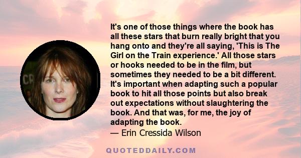 It's one of those things where the book has all these stars that burn really bright that you hang onto and they're all saying, 'This is The Girl on the Train experience.' All those stars or hooks needed to be in the