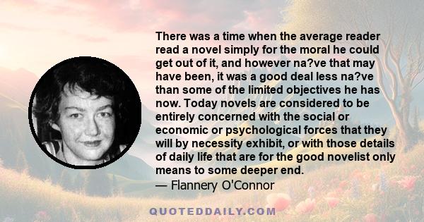 There was a time when the average reader read a novel simply for the moral he could get out of it, and however na?ve that may have been, it was a good deal less na?ve than some of the limited objectives he has now.