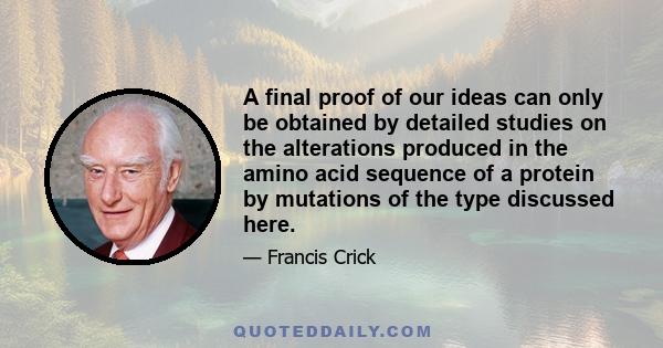 A final proof of our ideas can only be obtained by detailed studies on the alterations produced in the amino acid sequence of a protein by mutations of the type discussed here.