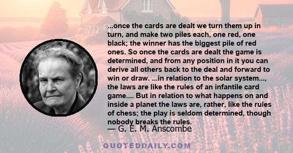 ...once the cards are dealt we turn them up in turn, and make two piles each, one red, one black; the winner has the biggest pile of red ones. So once the cards are dealt the game is determined, and from any position in