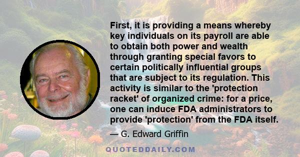 First, it is providing a means whereby key individuals on its payroll are able to obtain both power and wealth through granting special favors to certain politically influential groups that are subject to its