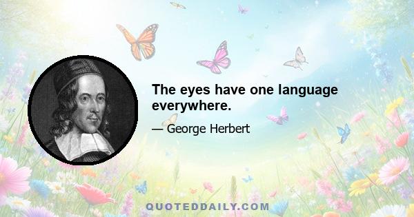 The eyes have one language everywhere.