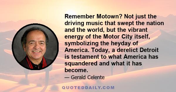 Remember Motown? Not just the driving music that swept the nation and the world, but the vibrant energy of the Motor City itself, symbolizing the heyday of America. Today, a derelict Detroit is testament to what America