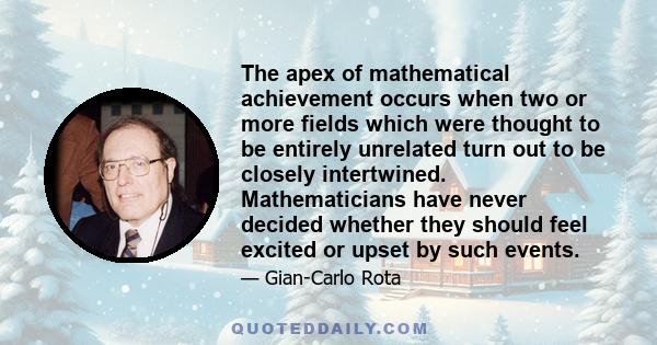 The apex of mathematical achievement occurs when two or more fields which were thought to be entirely unrelated turn out to be closely intertwined. Mathematicians have never decided whether they should feel excited or