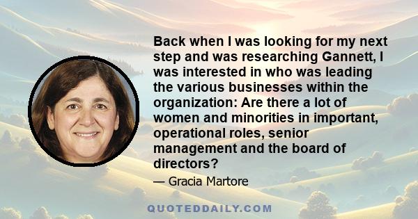 Back when I was looking for my next step and was researching Gannett, I was interested in who was leading the various businesses within the organization: Are there a lot of women and minorities in important, operational