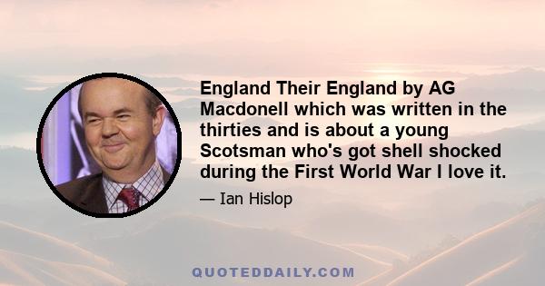 England Their England by AG Macdonell which was written in the thirties and is about a young Scotsman who's got shell shocked during the First World War
I love it.
