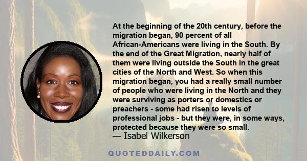At the beginning of the 20th century, before the migration began, 90 percent of all African-Americans were living in the South. By the end of the Great Migration, nearly half of them were living outside the South in the