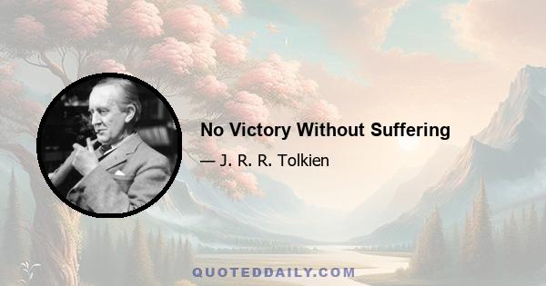 No Victory Without Suffering