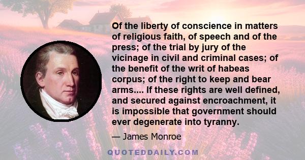 Of the liberty of conscience in matters of religious faith, of speech and of the press; of the trial by jury of the vicinage in civil and criminal cases; of the benefit of the writ of habeas corpus; of the right to keep