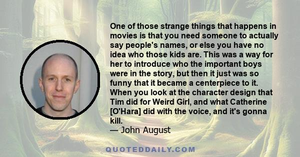 One of those strange things that happens in movies is that you need someone to actually say people's names, or else you have no idea who those kids are. This was a way for her to introduce who the important boys were in