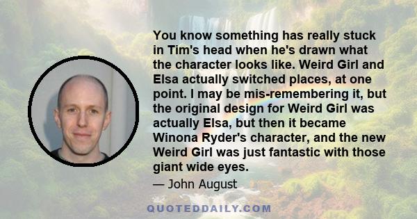 You know something has really stuck in Tim's head when he's drawn what the character looks like. Weird Girl and Elsa actually switched places, at one point. I may be mis-remembering it, but the original design for Weird