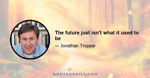 The future just isn't what it used to be