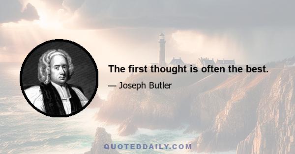 The first thought is often the best.