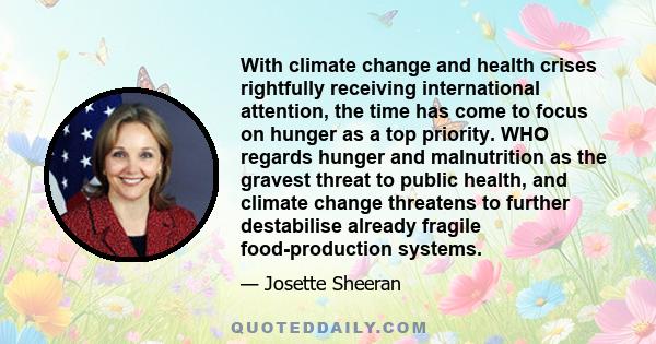With climate change and health crises rightfully receiving international attention, the time has come to focus on hunger as a top priority. WHO regards hunger and malnutrition as the gravest threat to public health, and