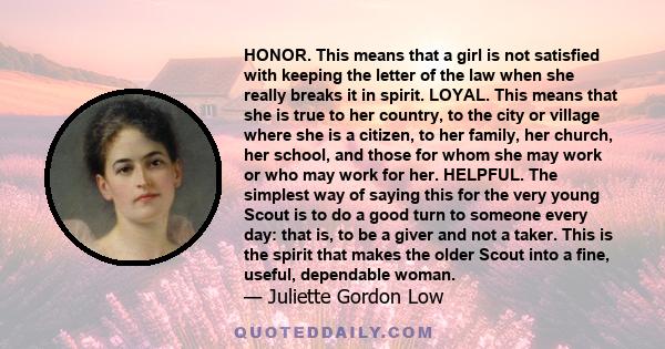 HONOR. This means that a girl is not satisfied with keeping the letter of the law when she really breaks it in spirit. LOYAL. This means that she is true to her country, to the city or village where she is a citizen, to