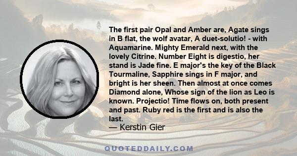 The first pair Opal and Amber are, Agate sings in B flat, the wolf avatar, A duet-solutio! - with Aquamarine. Mighty Emerald next, with the lovely Citrine. Number Eight is digestio, her stand is Jade fine. E major's the