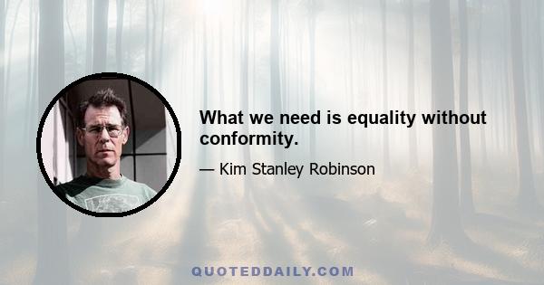 What we need is equality without conformity.