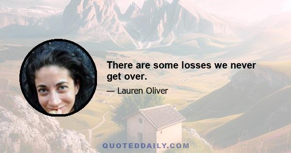 There are some losses we never get over.