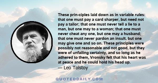 These principles laid down as in variable rules: that one must pay a card sharper, but need not pay a tailor; that one must never tell a lie to a man, but one may to a woman; that one must never cheat any one, but one