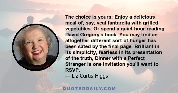 The choice is yours: Enjoy a delicious meal of, say, veal fantarella with grilled vegetables. Or spend a quiet hour reading David Gregory's book. You may find an altogether different sort of hunger has been sated by the