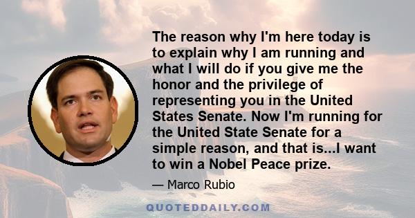 The reason why I'm here today is to explain why I am running and what I will do if you give me the honor and the privilege of representing you in the United States Senate. Now I'm running for the United State Senate for