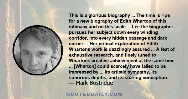 This is a glorious biography ... The time is ripe for a new biography of Edith Wharton of this intimacy and on this scale ... Lee the biographer pursues her subject down every winding corridor, into every hidden passage