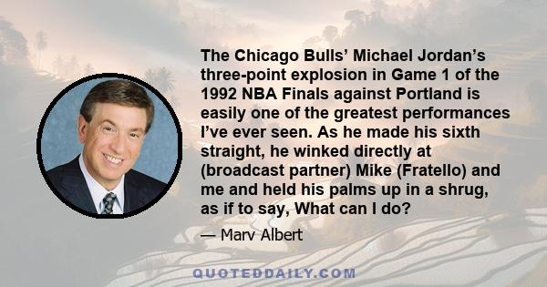 The Chicago Bulls’ Michael Jordan’s three-point explosion in Game 1 of the 1992 NBA Finals against Portland is easily one of the greatest performances I’ve ever seen. As he made his sixth straight, he winked directly at