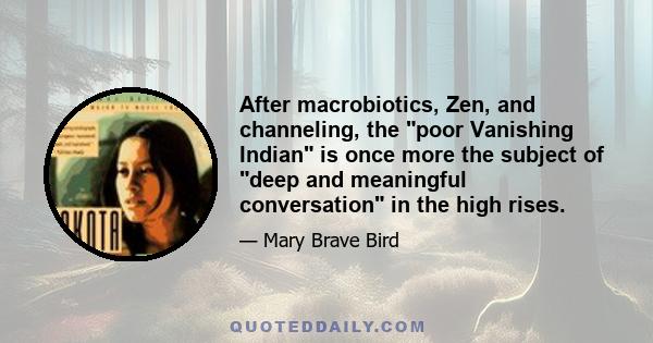 After macrobiotics, Zen, and channeling, the poor Vanishing Indian is once more the subject of deep and meaningful conversation in the high rises.