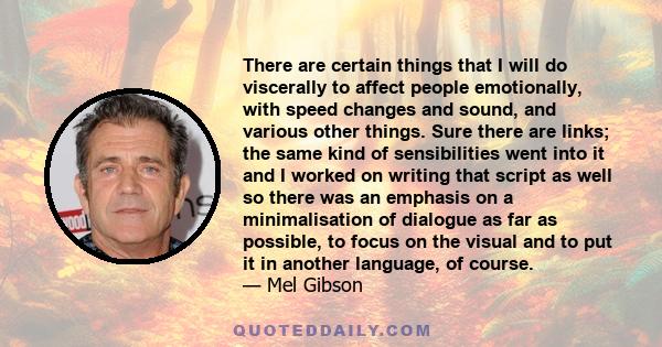 There are certain things that I will do viscerally to affect people emotionally, with speed changes and sound, and various other things. Sure there are links; the same kind of sensibilities went into it and I worked on